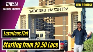 Sadguru Nakshtra | Titwala East | Luxurious Project with all Amenities | Booking Call 7777013969