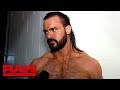 Drew McIntyre prefers action over words: Raw Exclusive, July 22, 2019