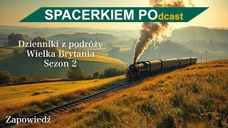 Dzienniki z podróży, Wielka Brytania, sezon 2 - zapowiedź podcastu