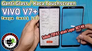 Ganti Glass / Kaca Touchscreen VIVO V7 Plus (+) || Repair Glass VIVO V7+