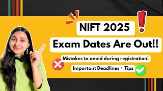 🚨 NIFT 2025 Entrance Exam Dates Out! | Registration Tips, Deadlines \u0026 Mistakes to Avoid | Prep Guide