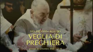 Torna la VEGLIA DI PREGHIERA di Padre Pio il 22 settembre 2022