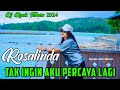 DJ TAK INGIN AKU PERCAYA LAGI - ROSALINDA [ OFFICIAL MUSIC VIDEO ]