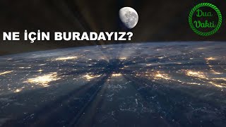 Tefekkür Vakti - Ne İçin Buradayız?