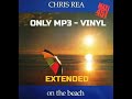 Chris Rea - On The Beach  (HQ Extended Enhanced Vinyl 12'' version -master)