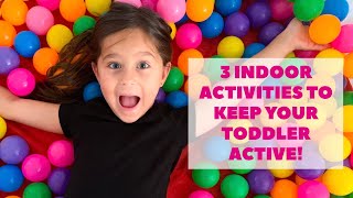 3 Indoor activities to keep your toddler active!