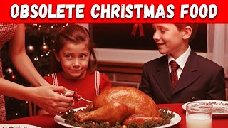 Christmas Foods Once Loved Now Obsolete