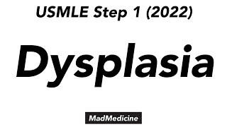 Dysplasia - USMLE Step 1 (2022) - Basics of Medicine