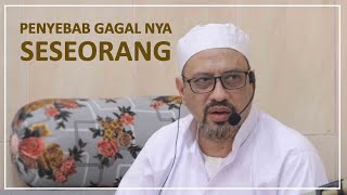 Penyebab Seseorang Gagal | Habib Taufiq Assegaf