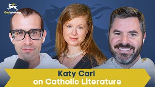 Guestsplaining: Katy Carl on Catholic Literature | Fr. Bonaventure Chapman \u0026 Fr. Patrick Briscoe