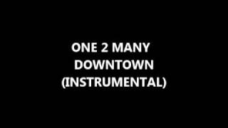 One 2 Many - Downtown (Instrumental Version)