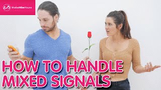 How To Handle A Guy's Mixed Signals