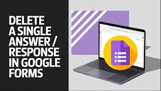 How to Delete a Single Answer / Response in Google Forms (Poll/Survey Guide)