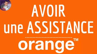 ASSISTANCE Orange, comment avoir une assistance en ligne du service TECHNIQUE d’ORANGE si PANNE