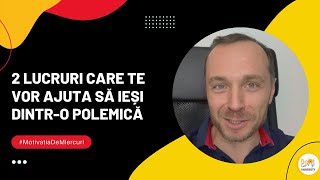 2 Lucruri Care Te Vor Ajuta Să Ieși Dintr-o Polemică