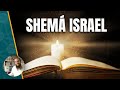 SHEMÁ ISRAEL: La declaración más poderosa de la historia