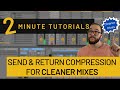 Sidechain Compressing Return Tracks for Cleaner Mixes