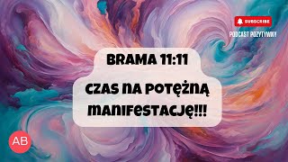 Brama 11:11  -  czas na potężną MANIFESTACJĘ!