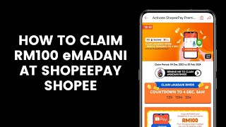 How to Claim and Redeem RM100 eMADANI at ShopeePay Shopee