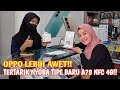 MAU NYOBA OPPO TIPE BARU!! KAYANYA LEBIH AWET!! SELLING OPPO A78 NFC 4G!!