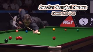 Snooker Shanghai Masters Ronnie O’Sullivan Vs Judd Trump ( frame 9, 10 \u0026 11).