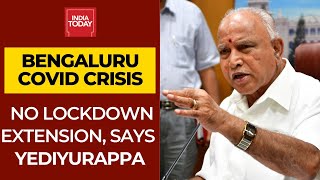 CM Yediyurappa Says No Lockdown Extension In Bengaluru; Asks People To Take Precautions