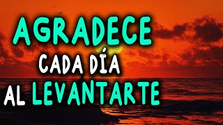 AGRADECE Este Día Maravilloso Para Ser FELIZ | Reflexión, Gratitud, Motivación