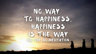 No Way to Happiness, Happiness Is the Way | On-The-Go Meditation Guided by Brother Phap Huu