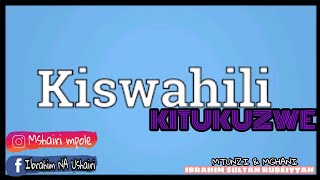 SHAIRI | KISWAHILI KITUKUZWE | HUTACHOKA KULISKILIZA