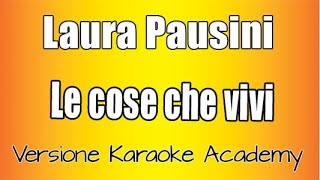Laura Pausini -  Le Cose Che Vivi (versione Karaoke Academy Italia )