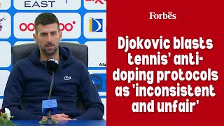 Djokovic blasts tennis' anti-doping protocols as 'inconsistent and unfair'