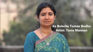 Ke Boleche Tomae Bodhu: Tania Mannan