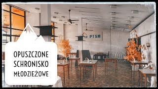 Opuszczone schronisko młodzieżowe z mnóstwem wyposażenia  - Górskie Ośrodki - Project Explore