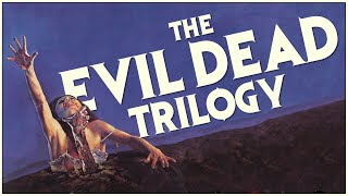 THE EVIL DEAD TRILOGY: The Evolution of a Horror Icon