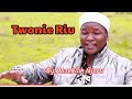 TWONIE RIU BY EZEKIAH NJERU LATEST