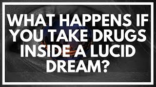 Taking Drugs In A Lucid Dream Is Intense.. (Risk Free)