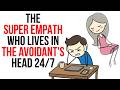 The Super Empath Who Lives in the Avoidant’s Head 24/7 || Avoidant Psychology