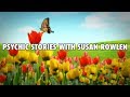 Psychic Stories With Susan Rowlen - The Power of Spirit