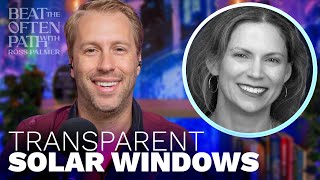 Transparent Electricity-Generating Windows with Susan Stone