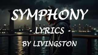 SYMPHONY - (Lyrics) - by Livingston