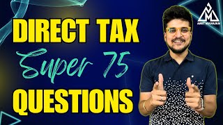 Direct Tax | Super 75 Questions - Part 1 | Inter | CA Amit Mahajan