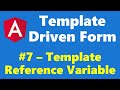 #12.7 - Template Reference Variable - Template Driven Form - Angular Series