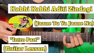 Kabhi Kabhi Aditi Zindagi - Jaane Tu Ya Jaane Na | Guitar Lesson | Intro Part | (With Tab)