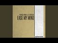 Ease My Mind (Radio Edit)