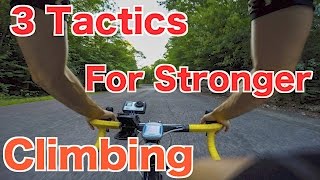 3 Tactics For Stronger Climbing   "Cycling Tips"