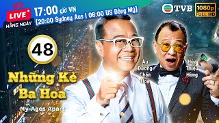 Phim TVB Những Kẻ Ba Hoa (My Ages Apart) 48/50 | Âu Dương Chấn Hoa, Trần Hào, Điền Nhụy Ni | 2017