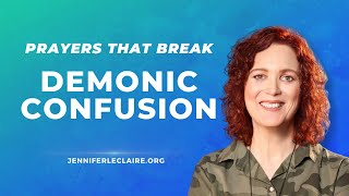 Prayers That Break Demonic Confusion | Spiritual Warfare Prayer