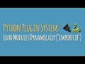 Python Plugin System: Load Modules Dynamically With 