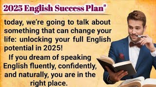 2025 ENGLISH SUCCESS PLAN FOR LEARNING ENGLISH |HOW TO IMPROVE YOUR ENGLISH QUICKLY|ENGLISH TOPICS