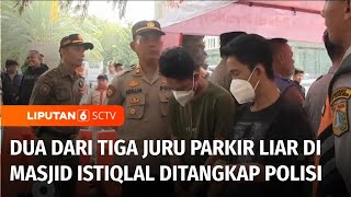 Viral! Pengunjung Masjid Istiqlal Digetok Parkir Liar Rp150.000, 2 Juru Parkir Ditangkap | Liputan 6